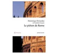 Le Piéton de Rome Dominique Fernandez (Auteur)