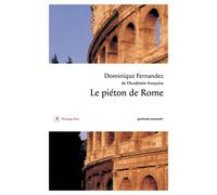 Le Piéton de Rome - Dominique Fernandez - Philippe Rey - broché - Roman