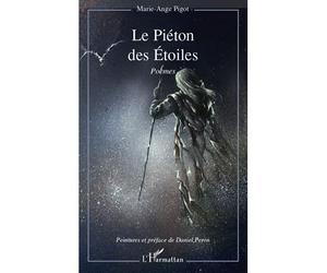 Le Piéton des Etoiles Poèmes - Marie-Ange Pigot - L'harmattan - broché - Poésie