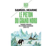 Le Piéton du Grand Nord: Première traversée de la toundra canadienne (1769-1772)