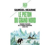 Le Piéton du Grand Nord Samuel Hearne (Auteur), Marie-Hélène Fraïssé (Editeur du volume), Lallemant (Traduction)