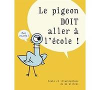 Le pigeon doit aller à l'école ! Mo Willems (Auteur), Camille Guénot (Traduction)