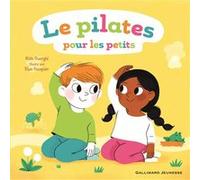 Le pilates pour les petits Rida Ouerghi (Auteur), Elsa Fouquier (Illustration)