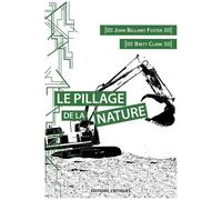 Le Pillage De La Nature - Capitalisme Et Rupture Écologique