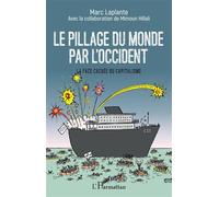 Le pillage du monde par l'Occident La face cachée du capitalisme - Marc Laplante - L'harmattan - broché - Etude