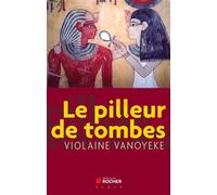 Le pilleur de tombes Violaine Vanoyeke (Auteur)