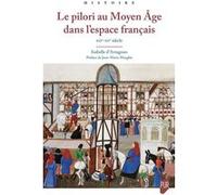 Le pilori au Moyen Âge dans l'espace français Isabelle D'Artagnan (Auteur)