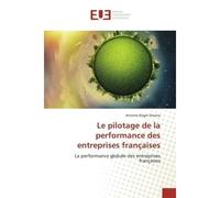 Le pilotage de la performance des entreprises françaises La performance globale des entreprises françaises - Antoine Roger Owona - Universitaires Europeennes - broché - Etude