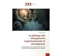 Le pilotage des changements organisationnels et manageriaux L'implantation d'un systeme eRP et d'un systeme de management de la qualite - Radia Slimani - Universitaires Europeennes - broché - Etude