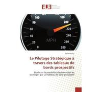 Le Pilotage Strategique a travers des tableaux de bords prospectifs Etude sur la possibilite d'automatiser les strategies par un tableau de bord prospectif - Selim Berksu - Universitaires Europeennes