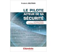 Le pilote, acteur de sa sécurité. Le Facteur Humain, du Pilote avion à l'Instructeur