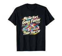 Le Pilote de Course de Kart coloré My Go Kart va Plus Vite Que T-Shirt