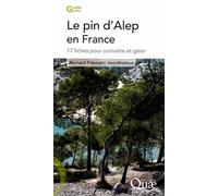 Le pin d'Alep en France: 17 fiches pour connaître et gérer.