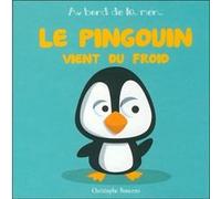Le pingouin vient du froid Christophe Boncens (Auteur)