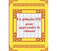 Le Pinyin Pour Apprendre Le Chinois: Cahier De Calligraphie Chinoise Vierge À Remplir / Permets D'apprendre Et S'entrainer À L'écriture Du Pinyin