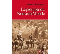 LE PIONNIER DU NOUVEAU MONDE de MICHEL PIQUEMAL