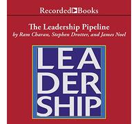 Le pipeline de leadership : comment construire l'entreprise alimentée par le leadership