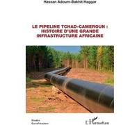 Le Pipeline Tchad-Cameroun : Histoire D'une Grande Infrastructure Africaine
