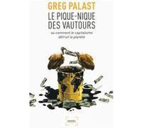 Greg Palast – Le Pique-nique des vautours ou Comment le capitalisme détruit la planète – Broché