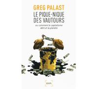 Le Pique-nique des vautours ou Comment le capitalisme détruit la planète: OU COMMENT LE CAPITALISME DETRUIT LA PLANETE