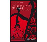 Le pique nique du diable Un tour du monde desfruits defendus - Taras Grescoe - Noir Sur Blanc - broché - Essai