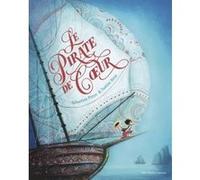 Le Pirate de coeur Sébastien Pérez (Auteur), Justine Brax (Illustration)