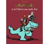 Le Piratosaure et la Chèvre aux oeufs d'or Alex Sanders (Auteur)