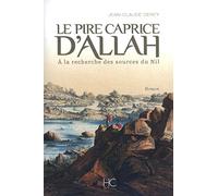 Le pire caprice d'Allah - A la recherche des sources du Nil