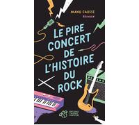 Le pire concert de l'histoire du rock - Manu Causse - Thierry Magnier Eds - broché - Roman adolescent dès 13 ans