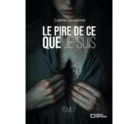 Le pire de ce que je suis - Tome I