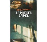 Le pire des crimes Michèle Pedinielli (Auteur)
