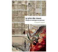 Le Pire Des Maux - Ethique Et Ontologie Du Spécisme