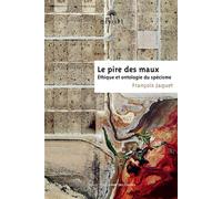Le pire des maux Éthique et ontologie du spécisme - François Jaquet - Eliott Eds - broché - Essai