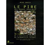 Le pire des mondes possibles: De l'explosion urbaine au bidonville global