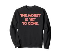 Le Pire Est Encore À Venir. Crise Changement Climatique Sweatshirt