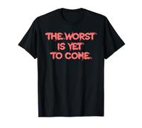 Le Pire Est Encore À Venir. Crise Société Moderne T-Shirt