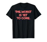 Le Pire Est Encore À Venir. Crise Société Moderne T-Shirt Graphique avec Valeur