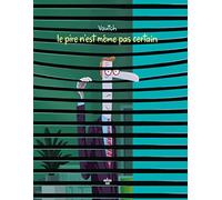 Le pire n'est même pas certain (nouvelle édition)