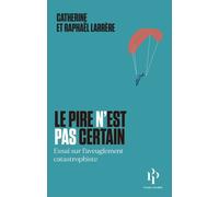 Le pire n'est pas certain - Catherine Larrère - Premier Parallèle - broché - Essai
