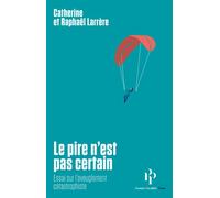 Le Pire n'est pas certain - Catherine Larrère - Premier Parallèle - Poche - Essai