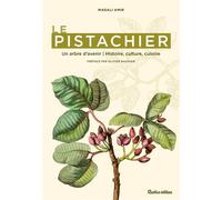Le pistachier Un arbre d'avenir - Histoire, culture, cuisine - Magali Amir - Rustica - broché - Guide