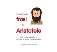Le più belle frasi di Aristotele: Etica, logica e politica attraverso le sue frasi più celebri