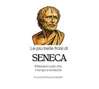 Le più belle frasi di Seneca: Riflessioni sulla vita, il tempo e la felicità