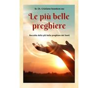 Le più belle preghiere: Raccolta delle più belle preghiere dei Santi