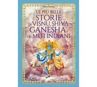 Le Più Belle Storie Di Visnu, Shiva, Ganesha E Dei Miti Indiani