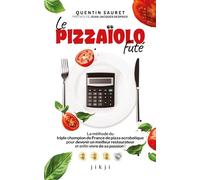 Le Pizzaïolo futé: La méthode du triple champion de France de pizza acrobatique pour devenir un meilleur restaurateur et vivre enfin de sa passion