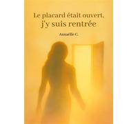 Le placard était ouvert, j'y suis rentrée - Annaëlle C. - Librinova - broché - Témoignage