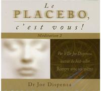 Le Placebo, C'est Vous ! - Méditation 2 : Changez Vos Croyances Et Vos Percéptions (1 Cd Audio Mp3)