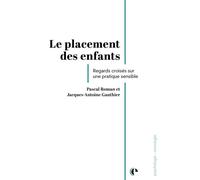 Le placement des enfants Regards croisés sur une pratique sensible - Pascal Roman - Episteme - broché - Etude