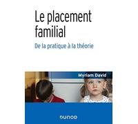 Le placement familial - De la pratique à la théorie Myriam David (Auteur)